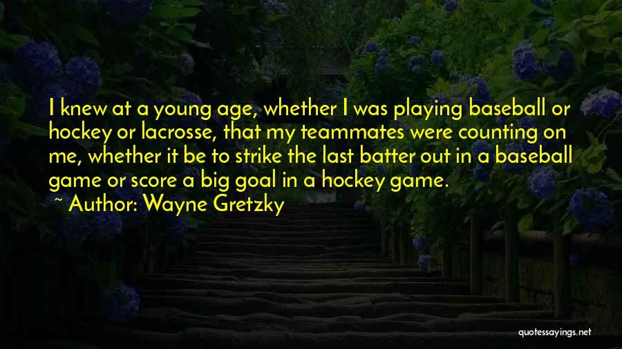 Baseball Batter Quotes By Wayne Gretzky