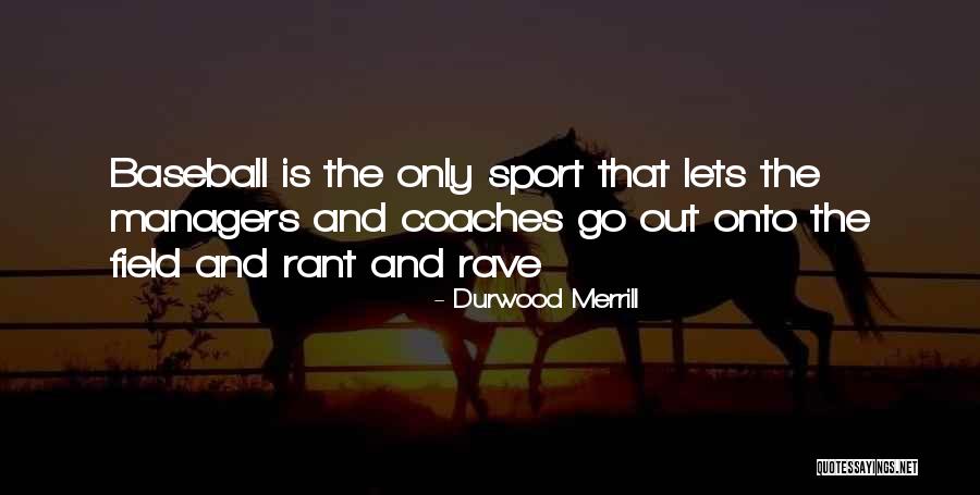 Baseball Coaches Quotes By Durwood Merrill