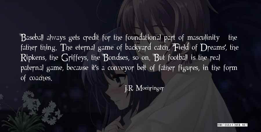 Baseball Coaches Quotes By J.R. Moehringer Baseball Coaches Quotes By J.R. Moehringer