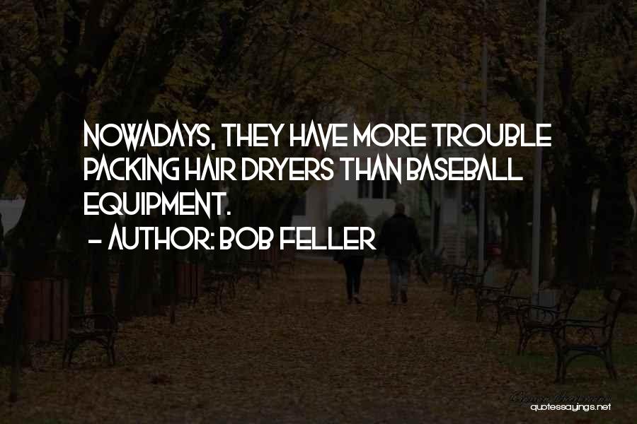 Baseball Equipment Quotes By Bob Feller
