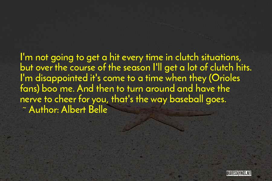 Baseball Fans Quotes By Albert Belle