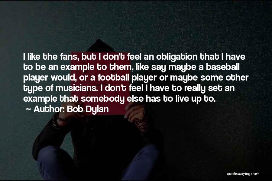 Baseball Fans Quotes By Bob Dylan