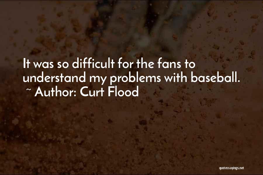 Baseball Fans Quotes By Curt Flood