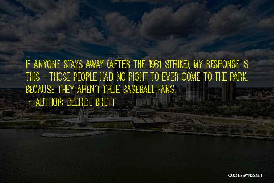 Baseball Fans Quotes By George Brett