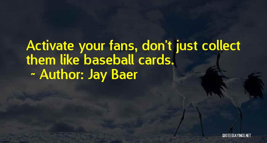 Baseball Fans Quotes By Jay Baer