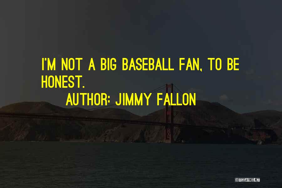 Baseball Fans Quotes By Jimmy Fallon