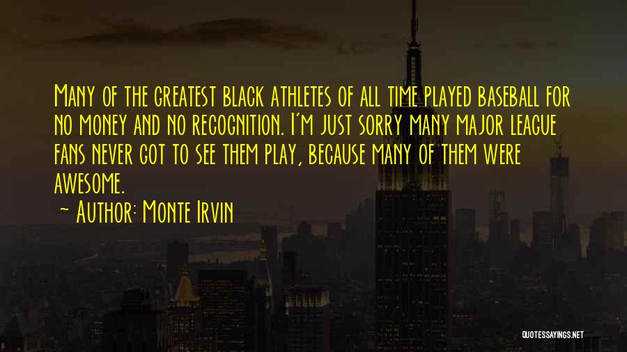 Baseball Fans Quotes By Monte Irvin