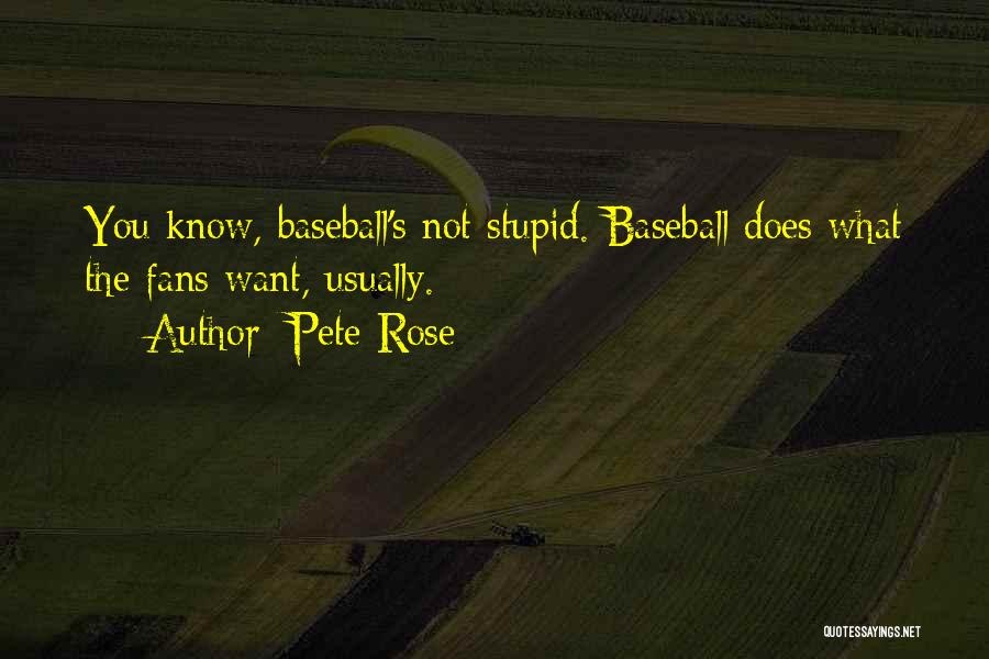 Baseball Fans Quotes By Pete Rose