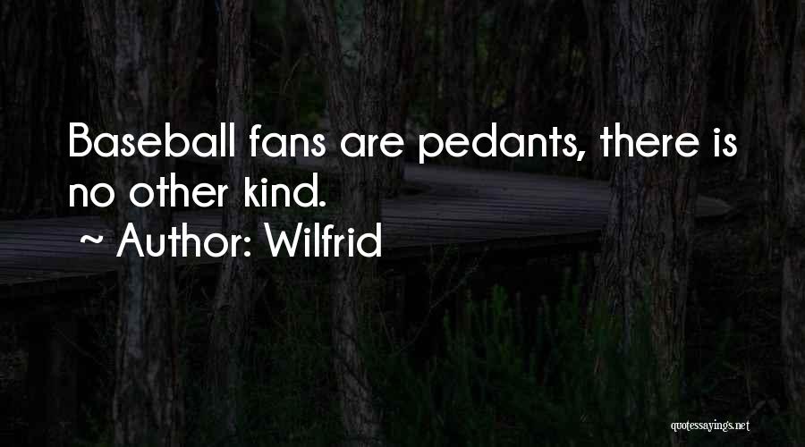 Baseball Fans Quotes By Wilfrid