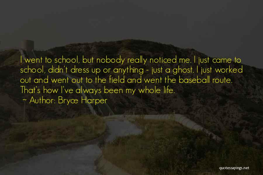 Baseball Field Quotes By Bryce Harper