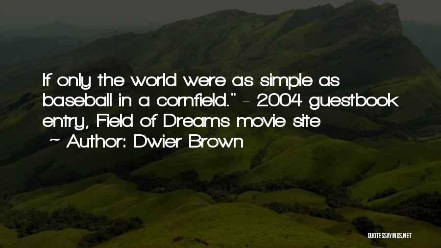 Baseball Field Quotes By Dwier Brown