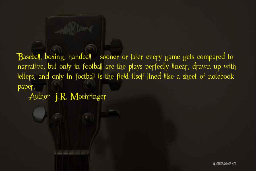 Baseball Field Quotes By J.R. Moehringer