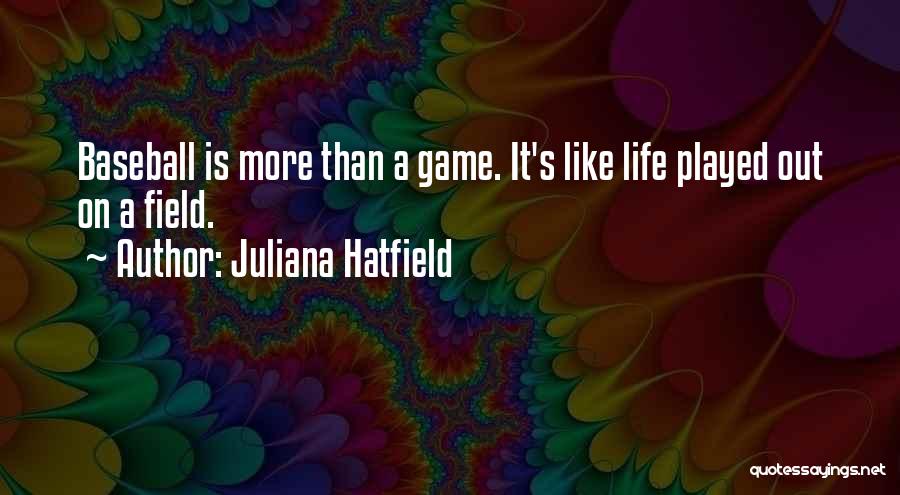 Baseball Field Quotes By Juliana Hatfield