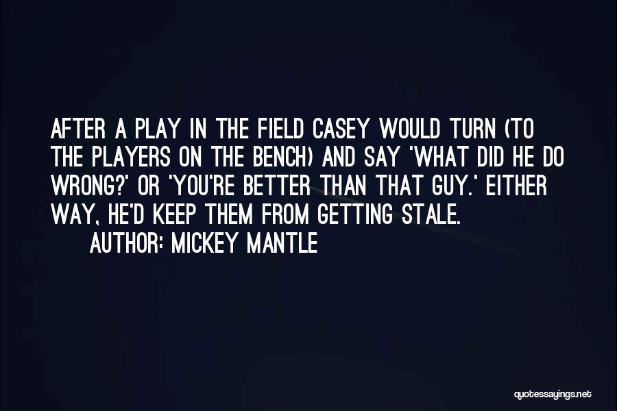 Baseball Field Quotes By Mickey Mantle