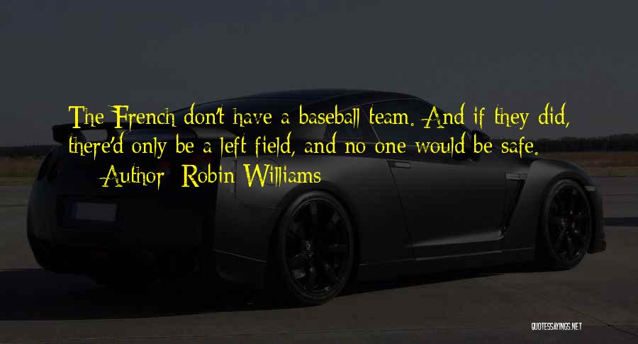 Baseball Field Quotes By Robin Williams