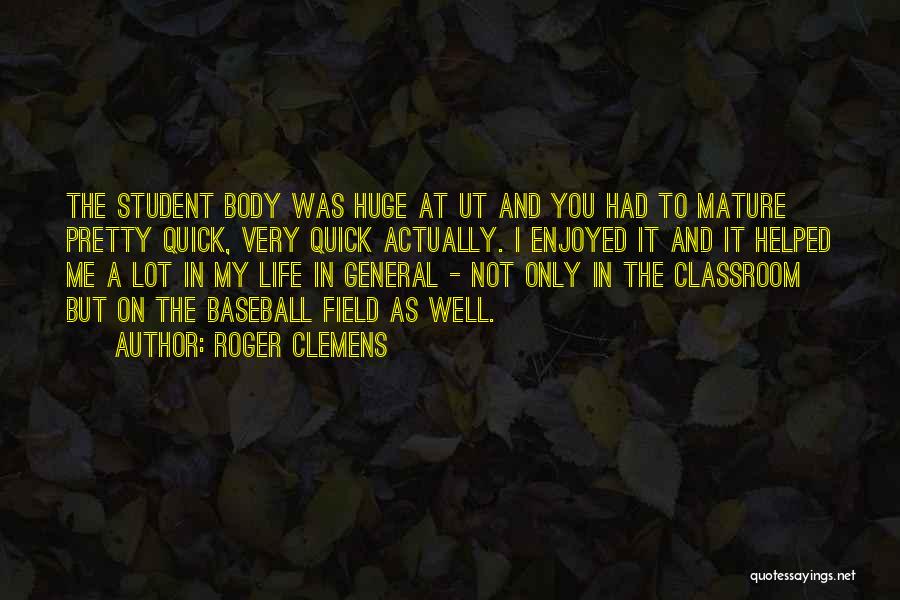 Baseball Field Quotes By Roger Clemens