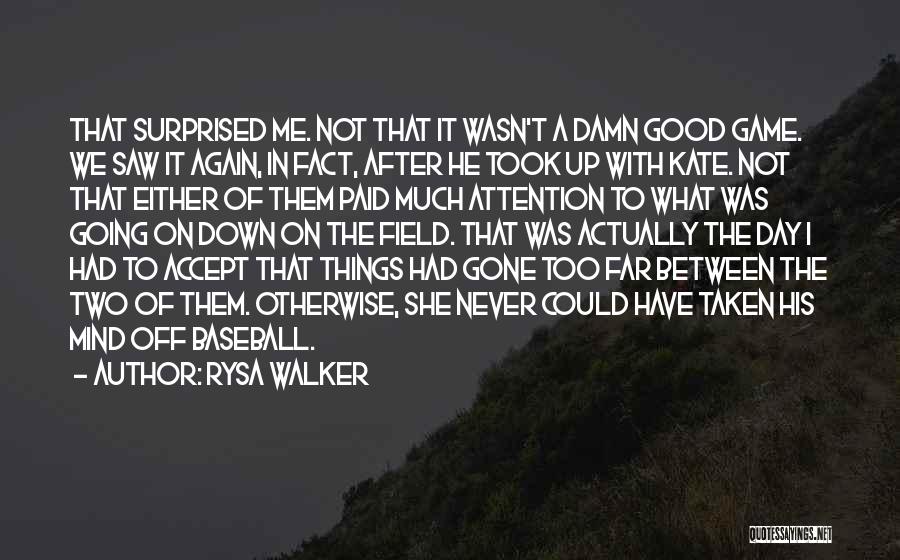 Baseball Field Quotes By Rysa Walker