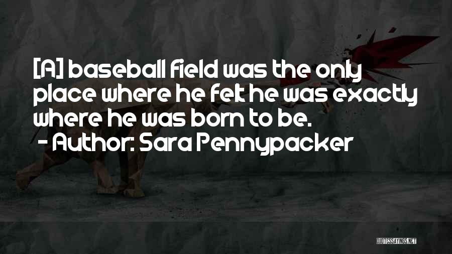 Baseball Field Quotes By Sara Pennypacker