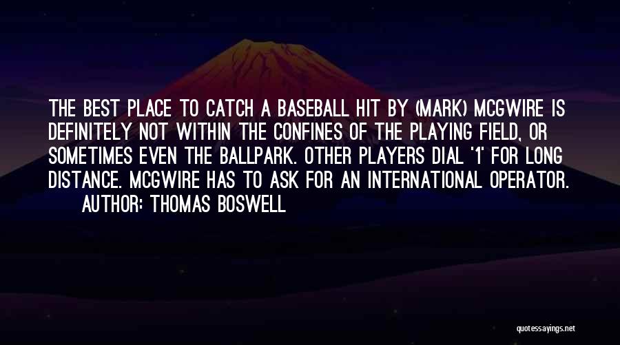 Baseball Field Quotes By Thomas Boswell