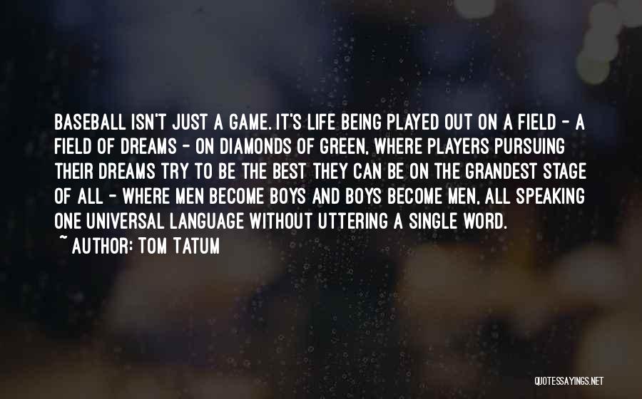 Baseball Field Quotes By Tom Tatum