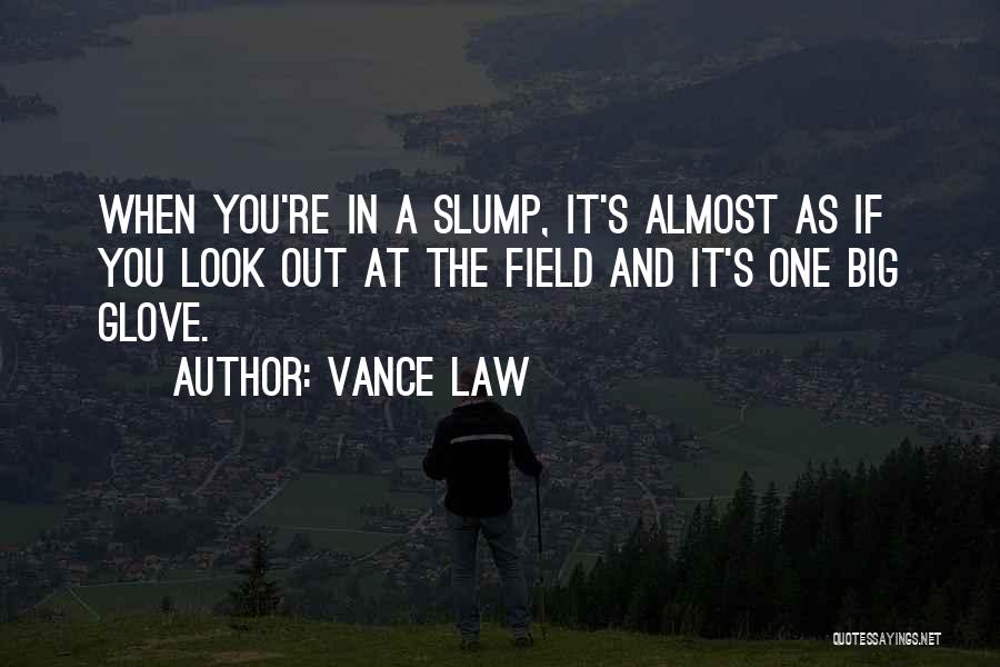 Baseball Field Quotes By Vance Law