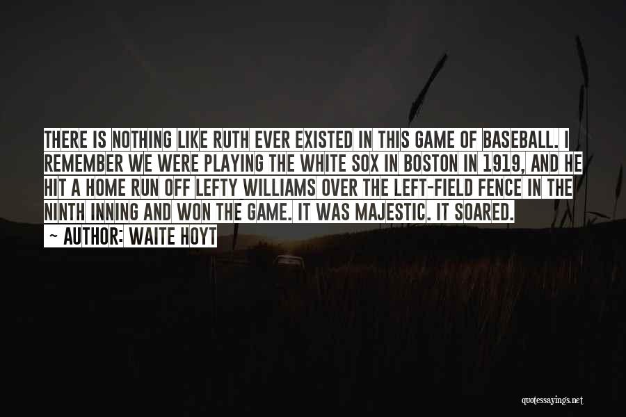 Baseball Field Quotes By Waite Hoyt