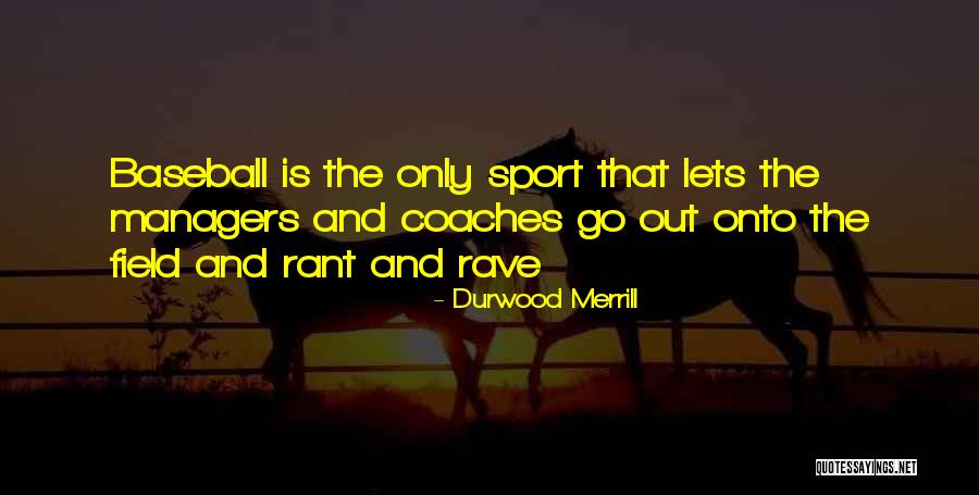 Baseball Fields Quotes By Durwood Merrill Baseball Fields Quotes By Durwood Merrill