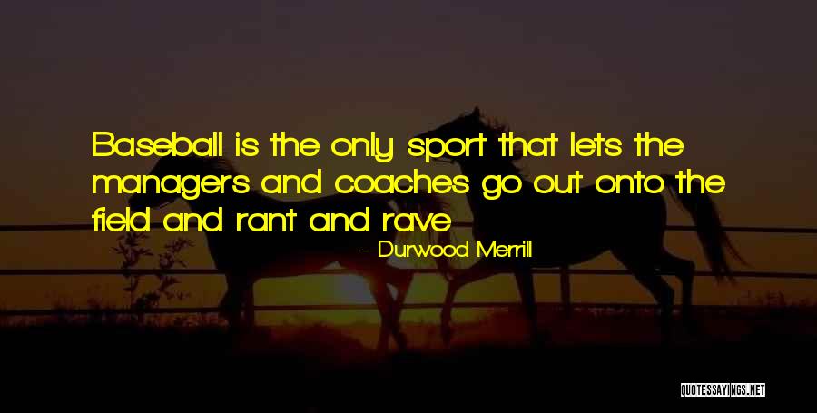 Baseball Fields Quotes By Durwood Merrill