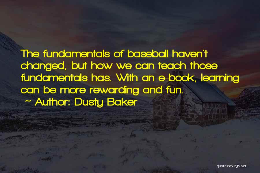 Baseball Fundamentals Quotes By Dusty Baker