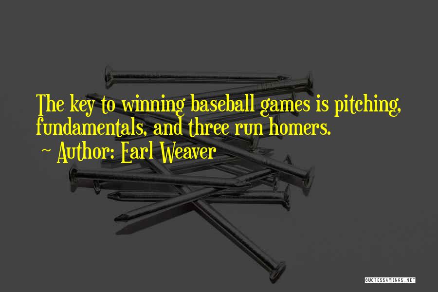 Baseball Fundamentals Quotes By Earl Weaver