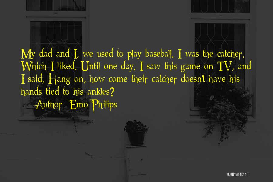 Baseball Game Day Quotes By Emo Philips
