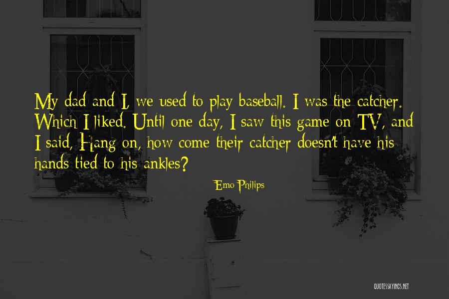 Baseball Game Day Quotes By Emo Philips Baseball Game Day Quotes By Emo Philips