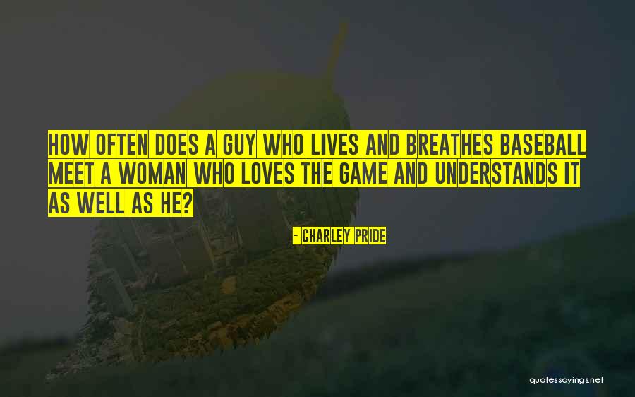 Baseball Games Quotes By Charley Pride Baseball Games Quotes By Charley Pride