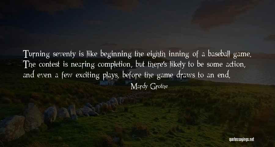 Baseball Games Quotes By Mardy Grothe Baseball Games Quotes By Mardy Grothe