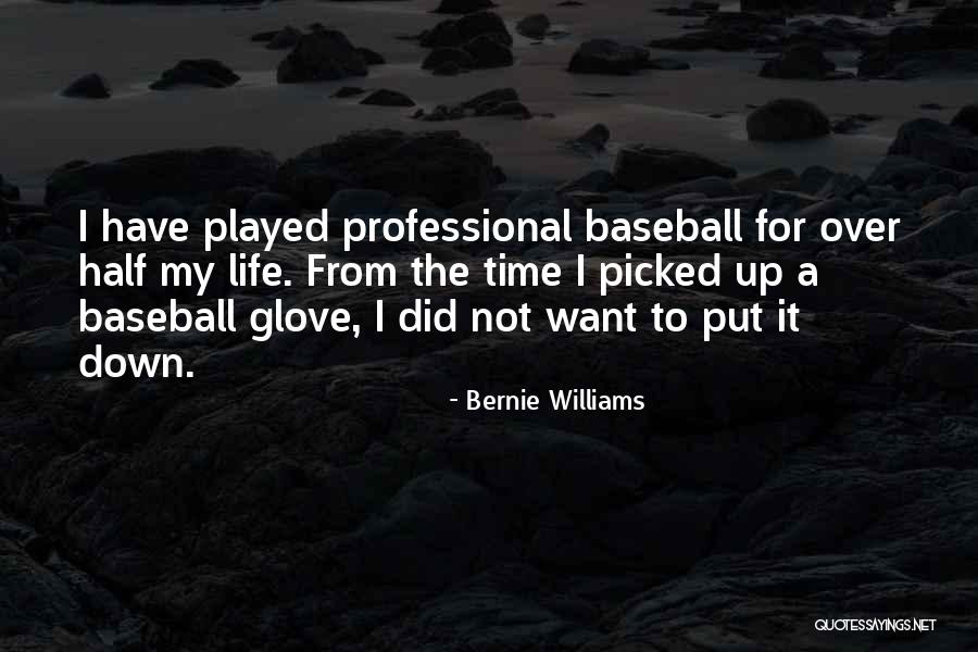 Baseball Glove Quotes By Bernie Williams