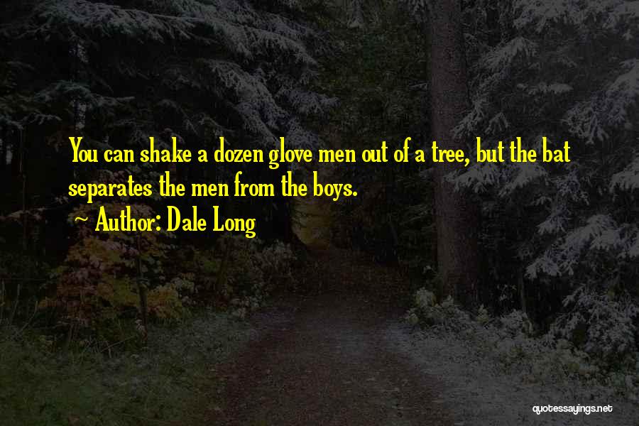 Baseball Glove Quotes By Dale Long
