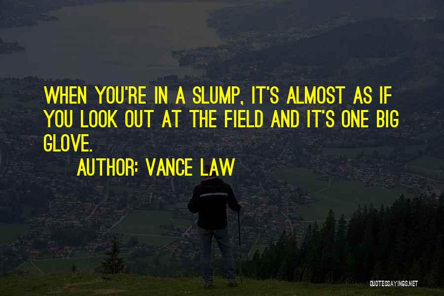 Baseball Glove Quotes By Vance Law