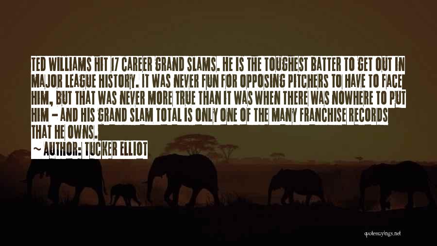 Baseball Grand Slam Quotes By Tucker Elliot