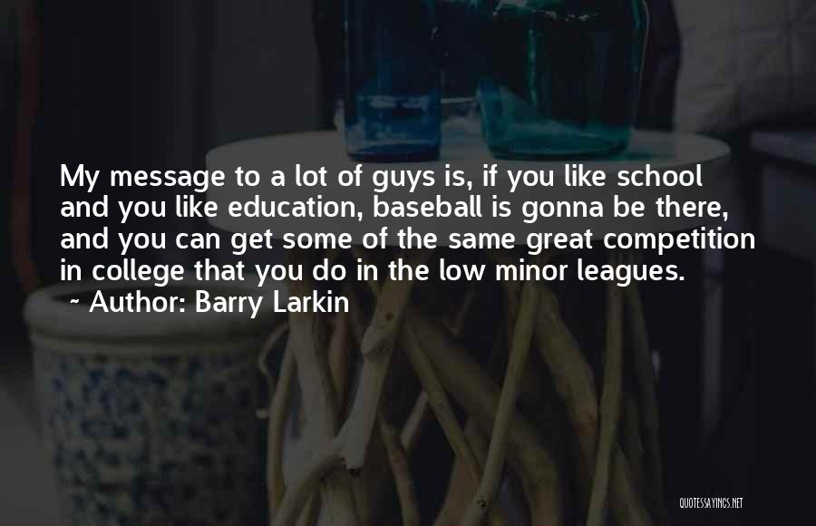 Baseball Great Quotes By Barry Larkin