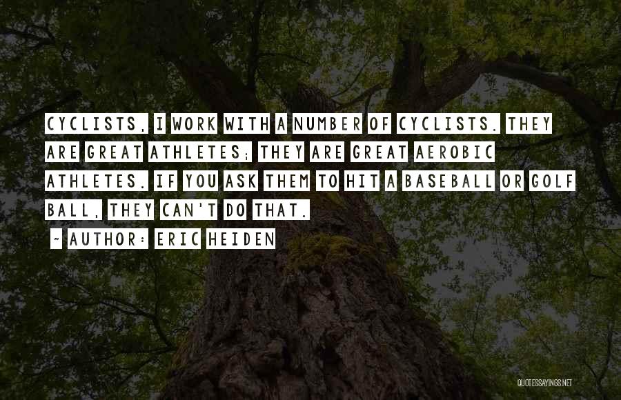 Baseball Great Quotes By Eric Heiden