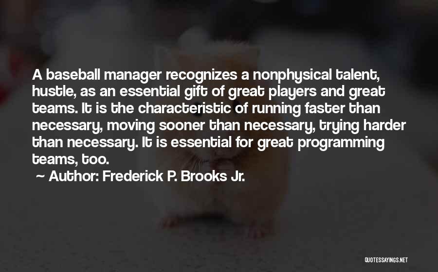 Baseball Great Quotes By Frederick P. Brooks Jr.