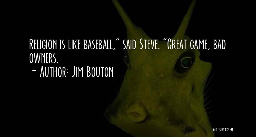 Baseball Great Quotes By Jim Bouton