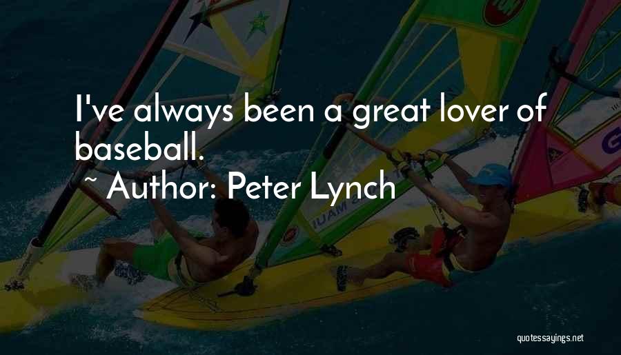 Baseball Great Quotes By Peter Lynch