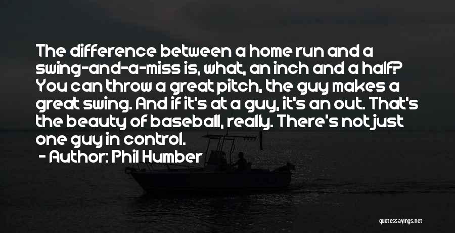 Baseball Great Quotes By Phil Humber