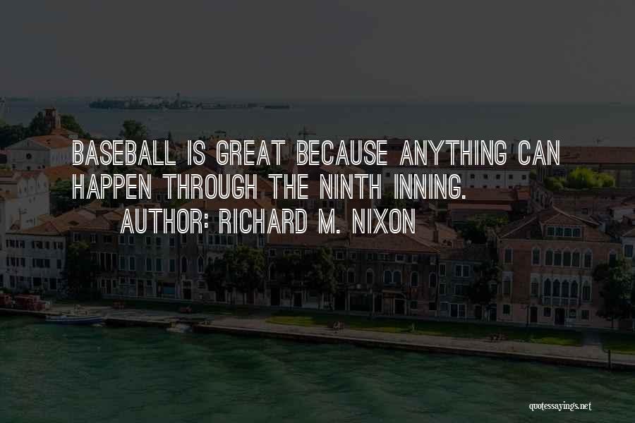 Baseball Great Quotes By Richard M. Nixon
