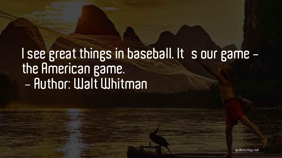 Baseball Great Quotes By Walt Whitman