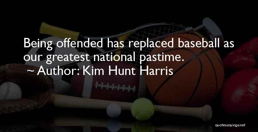 Baseball Greatest Quotes By Kim Hunt Harris