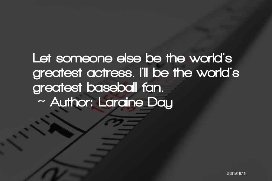 Baseball Greatest Quotes By Laraine Day