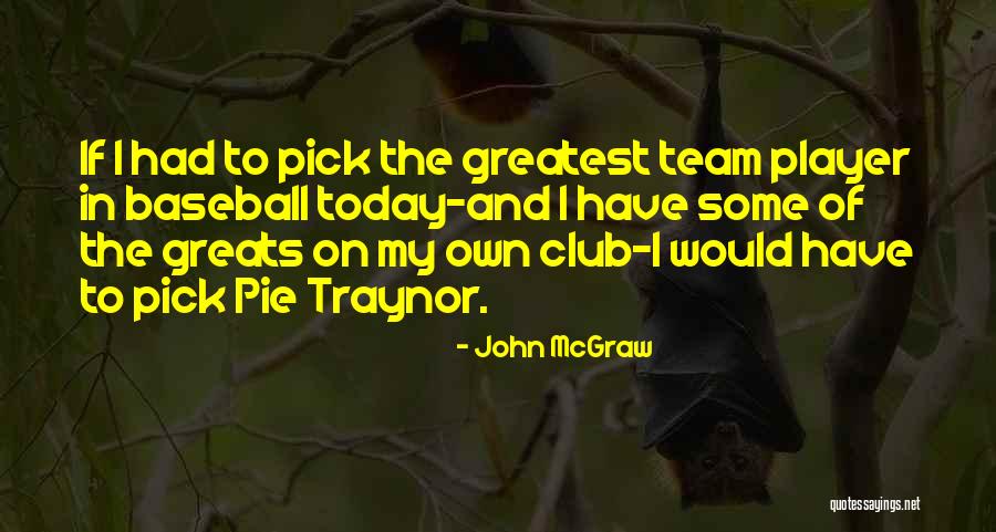 Baseball Greats Quotes By John McGraw Baseball Greats Quotes By John McGraw