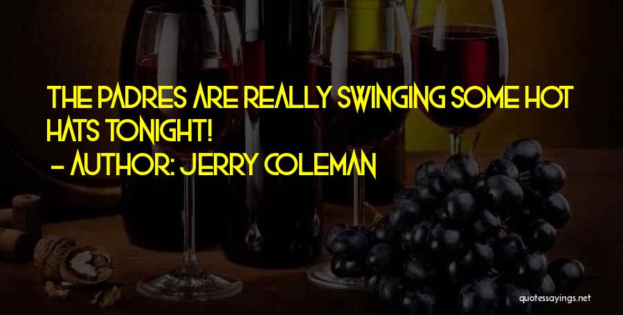 Baseball Hats Quotes By Jerry Coleman